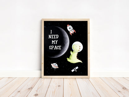 I Need my Space, PRINTABLE Dinosaur Wall Art, Space Nursery Print